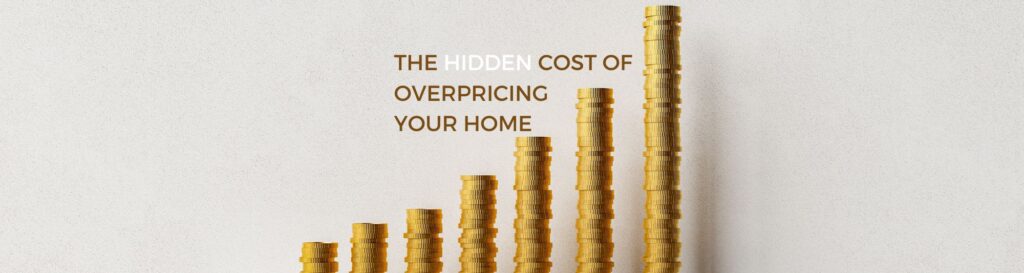 Stack of coins shaped as a bar graph with text "The hidden cost of overpricing your home"