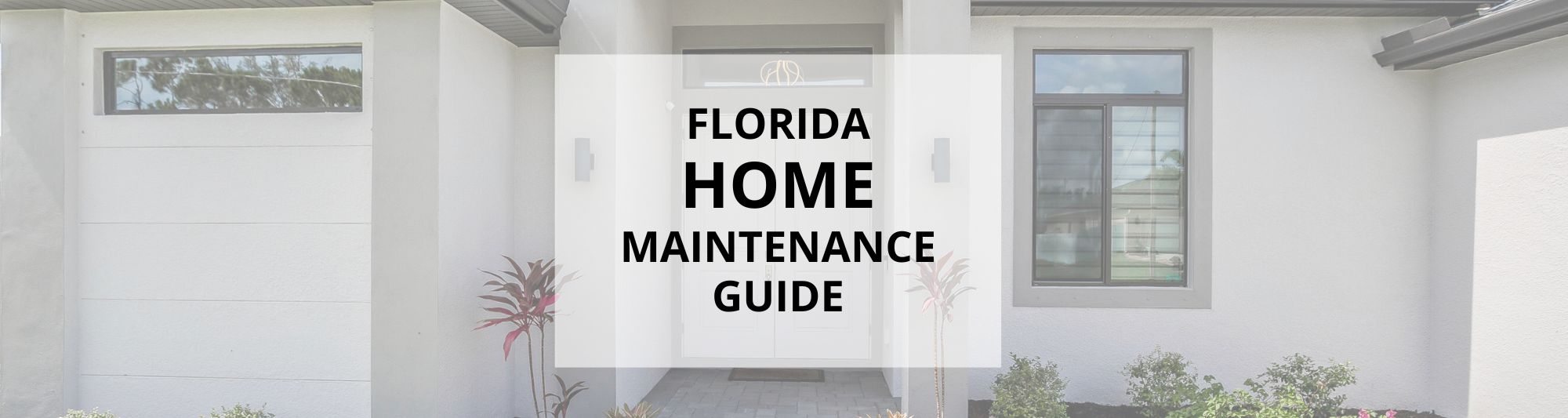 Photo of a home with text about Florida Home Maintenance Guide