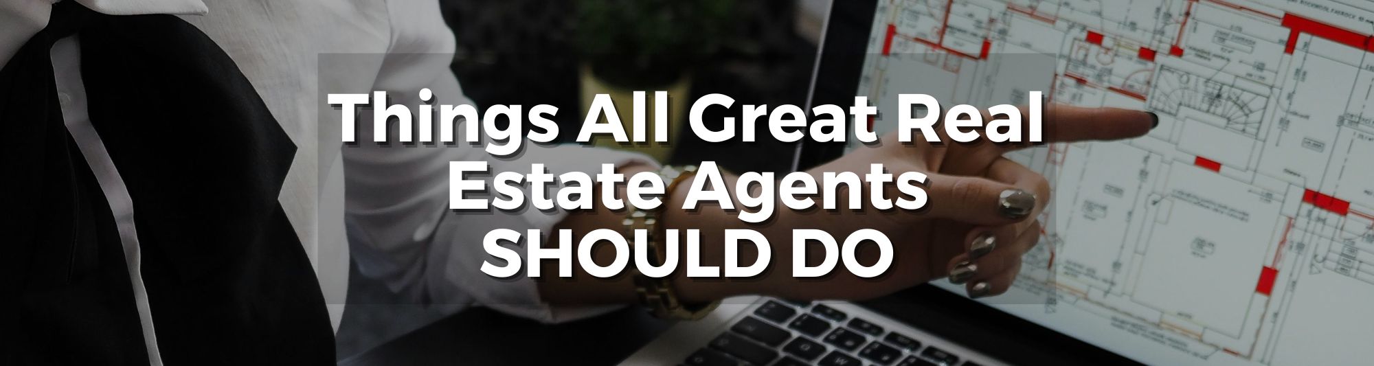 WP cover photo of a blog post about what real estate agents should do to help their clients