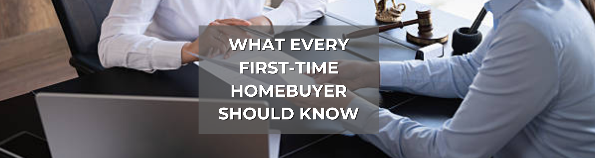 What Every First-Time Homebuyer Should Know