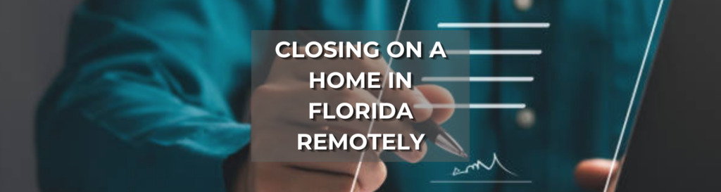 blog post photo about Closing on a Home in Florida Remotely