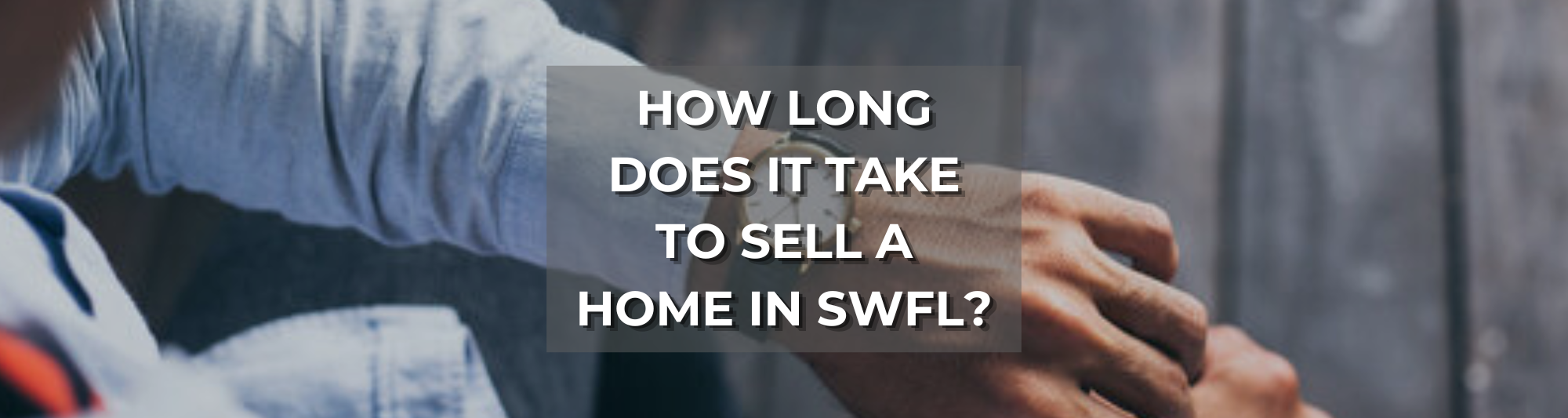Blog post photo about How Long Does It Take to Sell a Home in SWFL?
