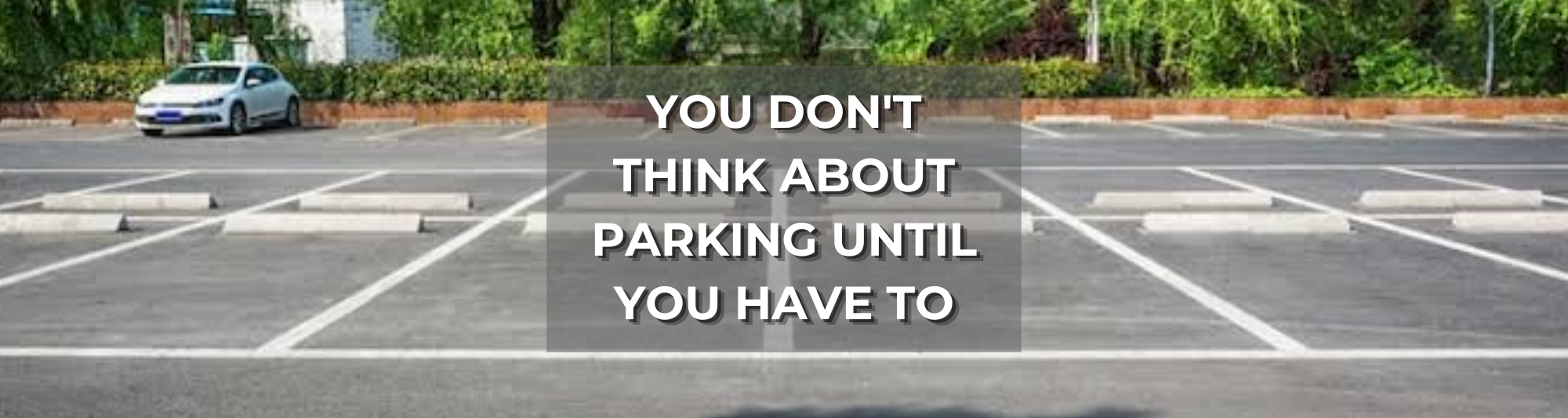 Blog post photo about You Don't Think About Parking Until You Have To